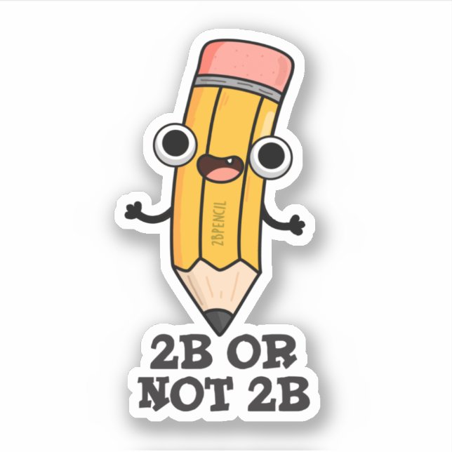2B Or Not 2B Funny Shakespeare Pencil Pun  (Front)