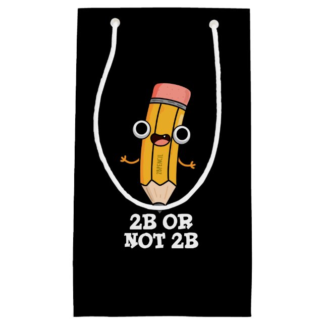 2B Or Not 2B Funny Shakespeare Pencil Pun Dark BG Small Gift Bag (Front)