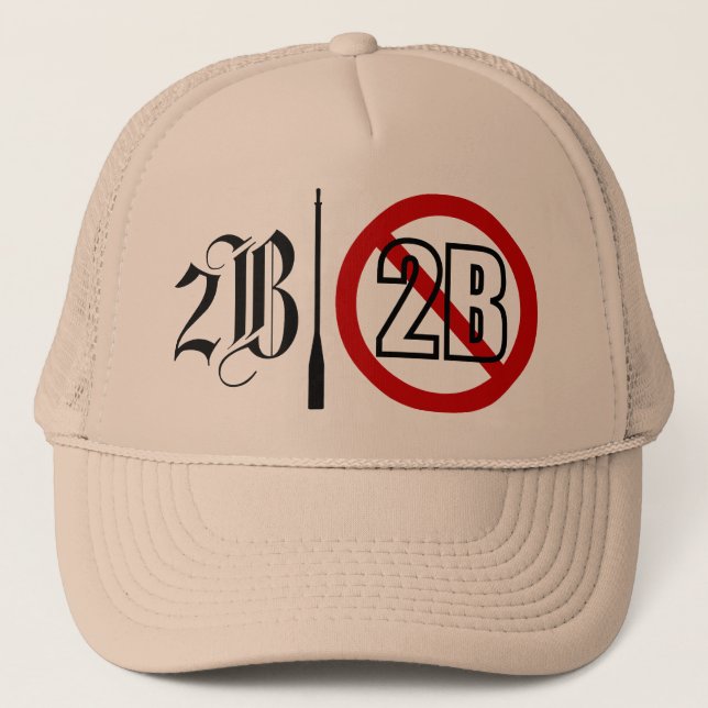 2B or not 2B Trucker Hat (Front)