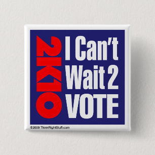 2K10 I Can't Wait 2 Vote 15 Cm Square Badge