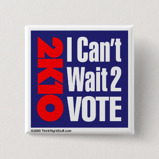 2K10 I Can't Wait 2 Vote 15 Cm Square Badge