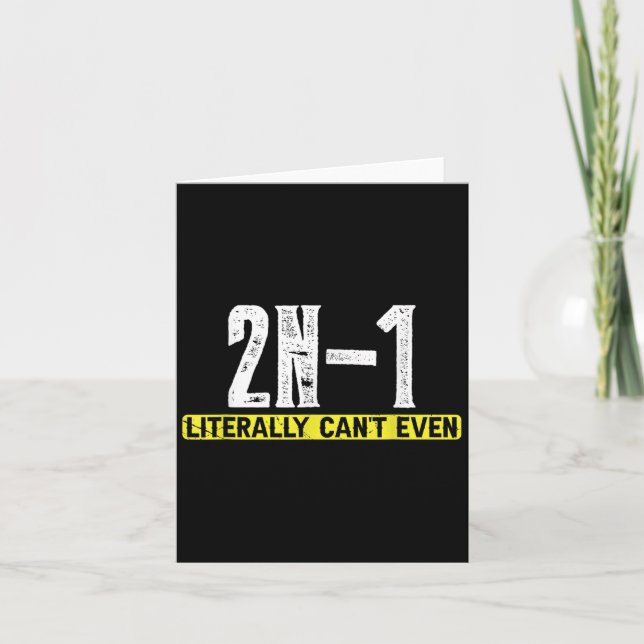 2n-1 I Literally Cant Even  Card (Front)