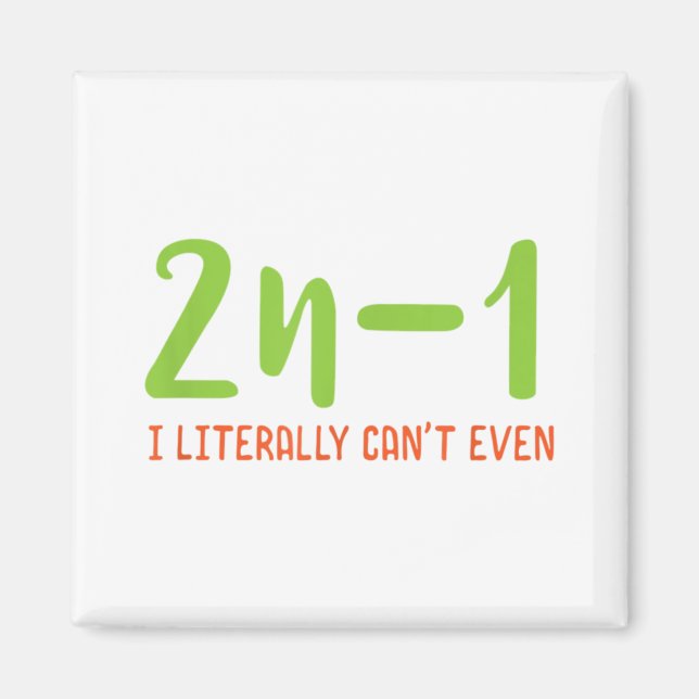 2n-1 I literally can't even Math Algebra Humour Ma Magnet (Front)