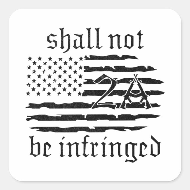 2nd Amendment Flag - Shall Not Be Infringed - 2A Square Sticker (Front)