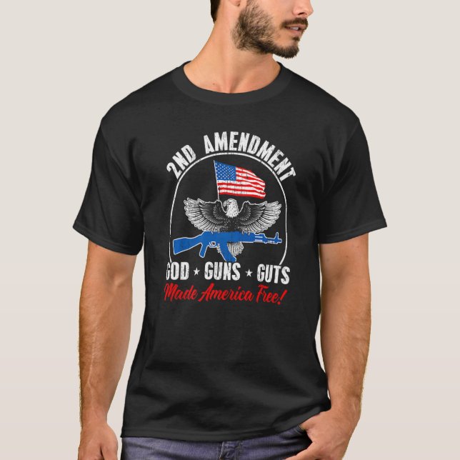 2nd Amendment God Guns Guts Made America Free Gun  T-Shirt (Front)