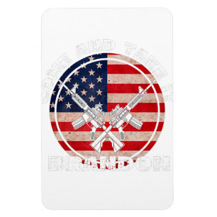 2nd Amendment Gun Rights Come And Take It Brandon  Magnet