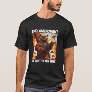 2nd Amendment The Right To Arm Bears T-Shirt