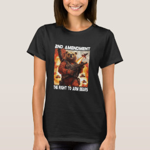 2nd Amendment The Right To Arm Bears T-Shirt