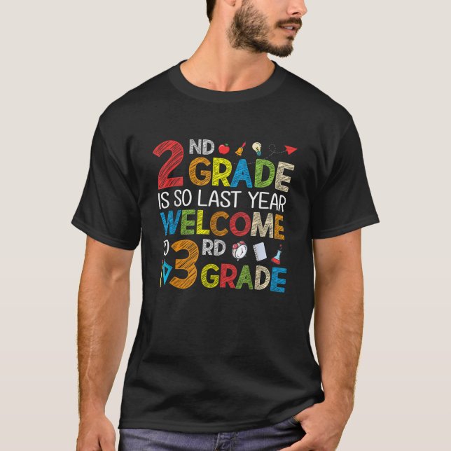 2nd Grade Is Last Year Welcome To 3rd Grade Back T T-Shirt (Front)
