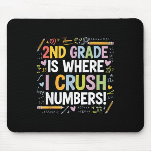 2nd Grade Is Where I Crush Numbers Math Back To Sc Mouse Pad