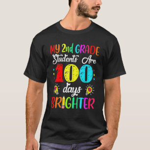 2nd Grade Teacher 100 Days Brighter 100th Day Of S T-Shirt