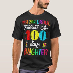 2nd Grade Teacher 100 Days Brighter 100th Day Of S T-Shirt