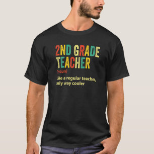 2nd Grade Teacher 2nd Grade Teacher Definition T-Shirt