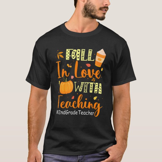 2nd Grade Teacher Fall In Love With Teaching Autum T-Shirt (Front)