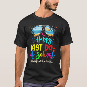 2nd Grade Teacher Happy Last Day School Sunglasses T-Shirt