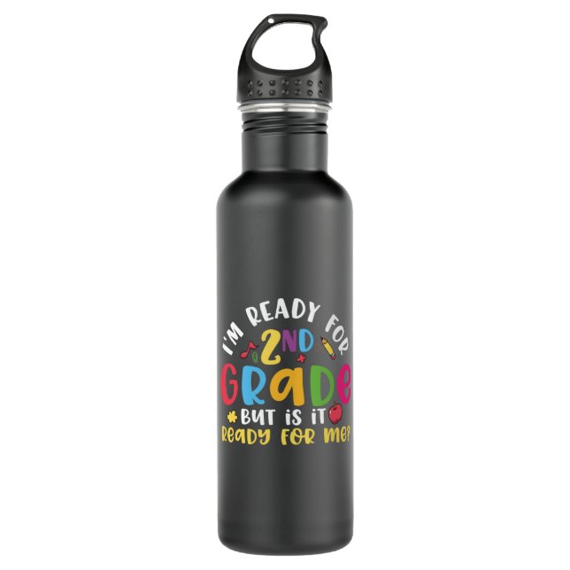 2nd Grade Teacher I Am Ready For 2nd Grade 710 Ml Water Bottle (Front)
