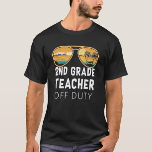 2nd Grade Teacher Off Duty Sunglasses Beach Vacati T-Shirt
