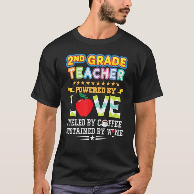 2nd Grade Teacher Second Powered By Love Fuelled C T-Shirt (Front)