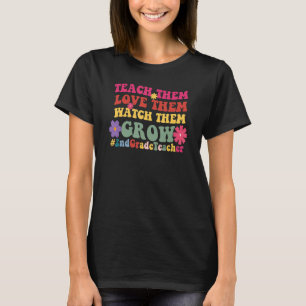 2nd Grade Teacher Teach Them Love Them Watch Them T-Shirt