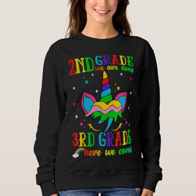 2nd Grade We Are Done 3rd Grade Here We Come Cute  Sweatshirt (Front)