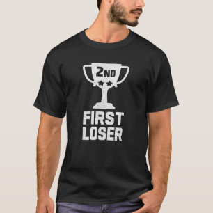 2ND PLACE FIRST LOSER Funny Second Place Trophy T  T-Shirt