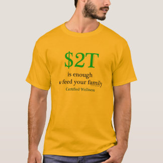 $2T is enough T-Shirt