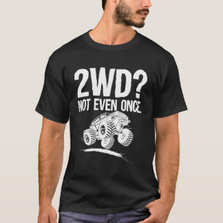 2Wd Not Even Once 4X4 Offroad Mudding Funny Truck  T-Shirt