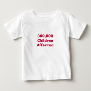 300,000 Children Affected Baby T-Shirt