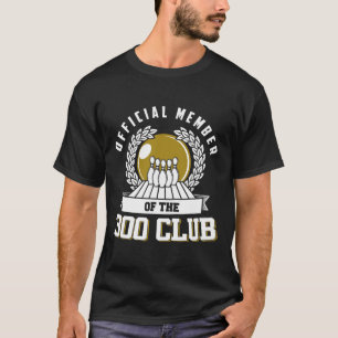 300 Club Bowling Shirt 300 Game Bowler Gift 