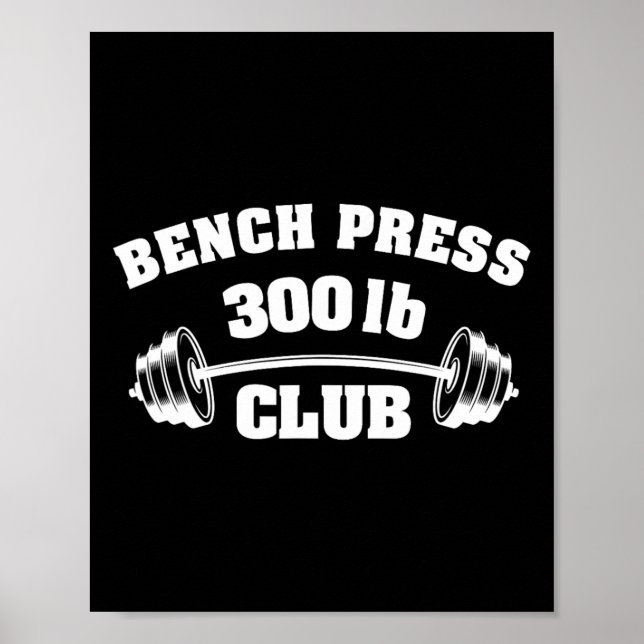 300 Lbs Pound Bench Press Club Gym Weightlifting P Poster (Front)