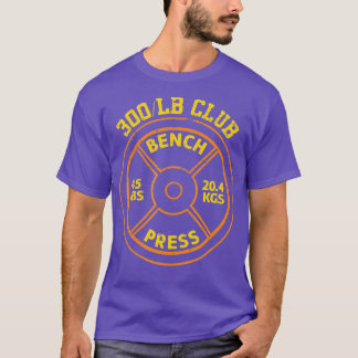 300 Lbs Pound Bench Press Club Gym Weightlifting  T-Shirt