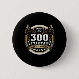 300 Pound Bench Press Club For Powerlifter Weightl 6 Cm Round Badge