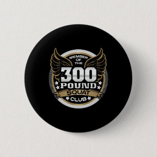 300 Pound Squat Club For Powerlifter Weightlifter  6 Cm Round Badge
