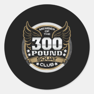 300 Pound Squat Club For Powerlifter Weightlifter  Classic Round Sticker