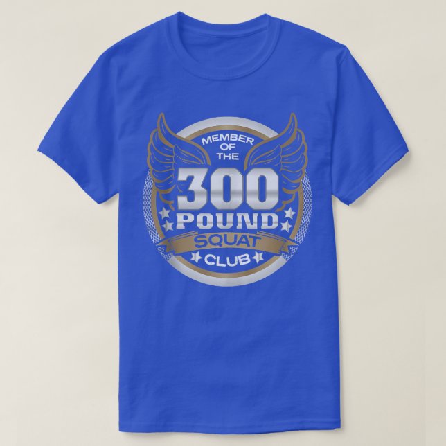 300 Pound Squat Club for Powerlifter Weightlifter  T-Shirt (Design Front)