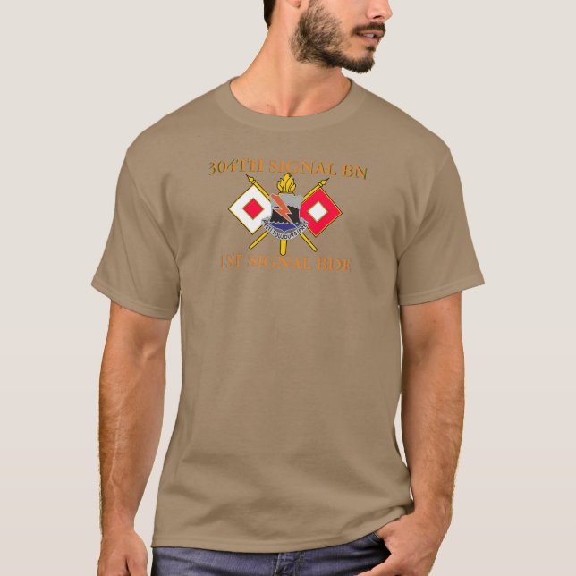 304TH SIGNAL BATTALION 1ST SIGNAL BRIGADE  T-Shirt (Front)