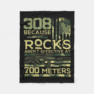 308 Because Rocks Aren't Effective Hunting America Fleece Blanket