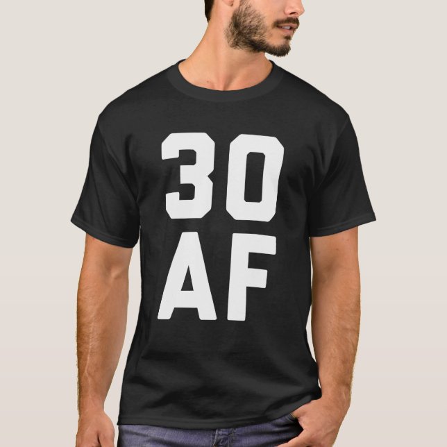 30 AF Funny 30th Birthday Gift T-Shirt (Front)