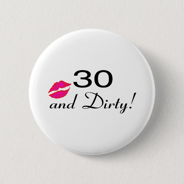 30 And Dirty Lips 6 Cm Round Badge (Front)
