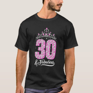 30 and Fabulous 30th Birthday Diamond Crown Women T-Shirt