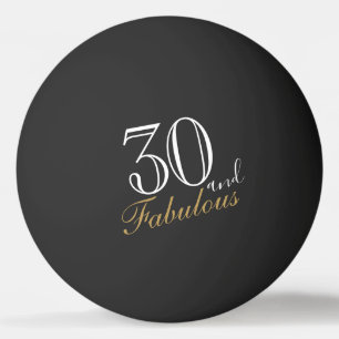 30 and Fabulous Elegant Script 30th Birthday  Ping Pong Ball