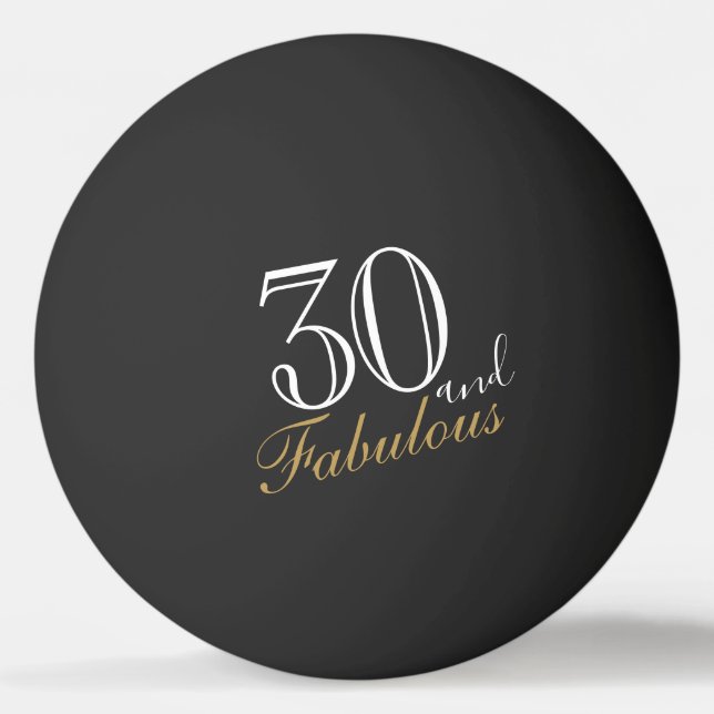 30 and Fabulous Elegant Script 30th Birthday  Ping Pong Ball (Front)