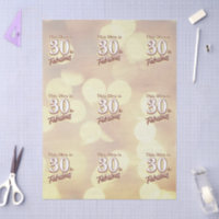 30 and Fabulous Tissue Paper