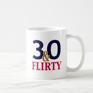 30 and Flirty 30th Birthday Coffee Mug