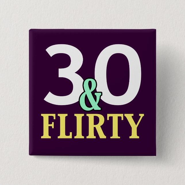 30 and Flirty 30th Birthday Favours 15 Cm Square Badge (Front)