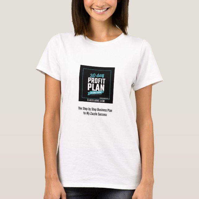 30 Day Profit Plan Advanced Zazzle Course Success T-Shirt (Front)