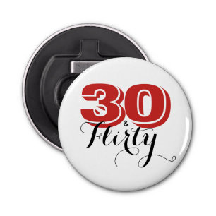 30 & FLIRTY 30th Birthday Button Bottle Opener