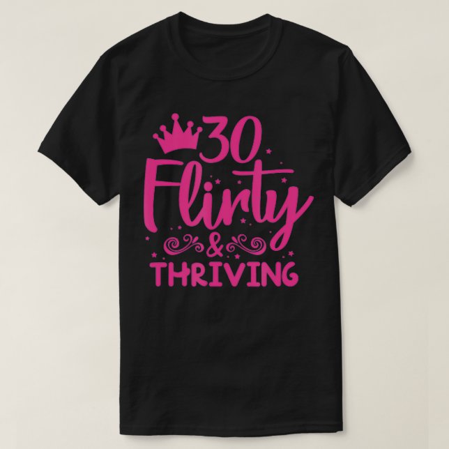 30 Flirty & Thriving 30th Birthday Funny Thirty Ye T-Shirt (Design Front)