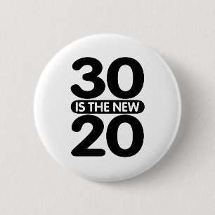 30 is the new 20 6 cm round badge