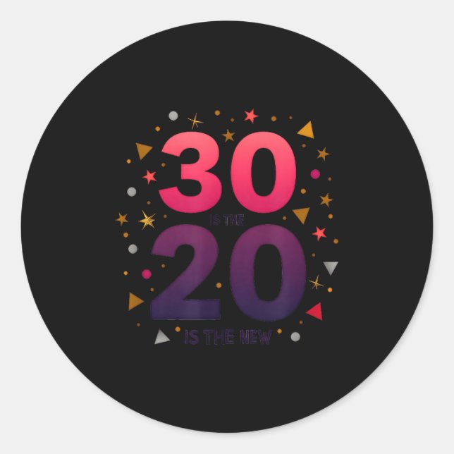 30 Is The New 20 Birthday Gift Celebration Humor  Classic Round Sticker (Front)